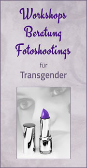 Workshops - Beratung - Fotoshootings für Transsexuelle - Transvestiten - Crossdresser